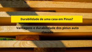 Durabilidade do Pinus