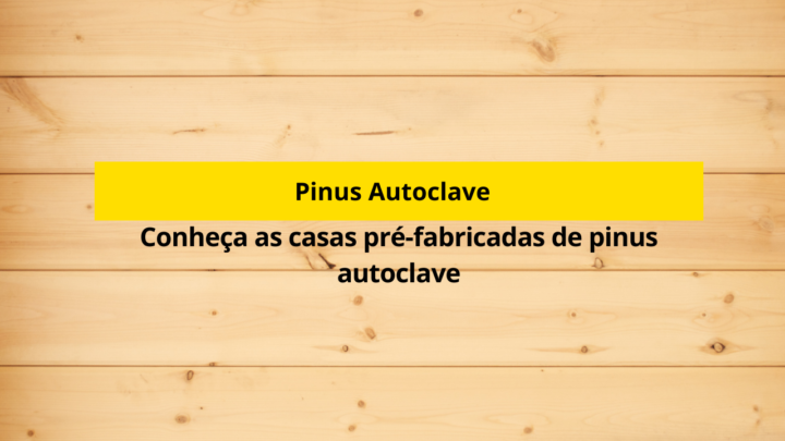 Conheça as casas pré-fabricadas de pinus autoclave
