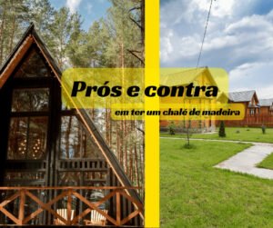 Prós e contra em ter um chalé de madeira