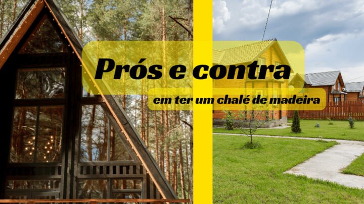 Prós e contra em ter um chalé de madeira